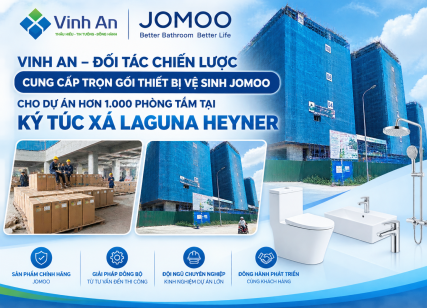 Vinh An – Đối tác chiến lược cung cấp trọn gói thiết bị vệ sinh JOMOO cho dự án hơn 1.000 phòng tắm tại ký túc xá LAGUNA HEYNER